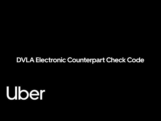 DVLA Electronic Counterpart Check Code Guide | Uber UK | Uber