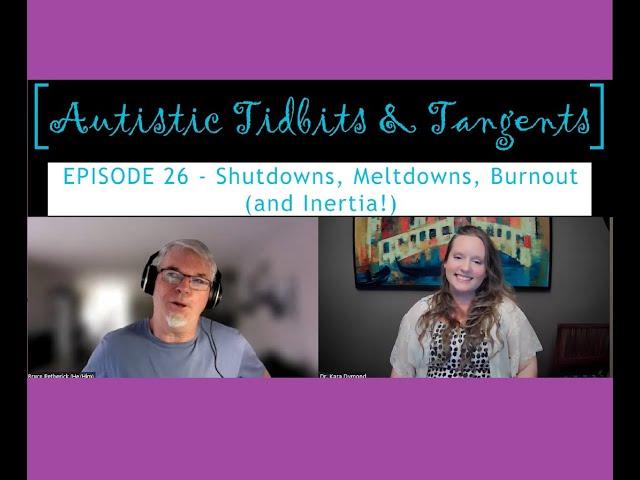 Ep. 26 - Shutdowns, Meltdowns, Burnout (and Inertia!)