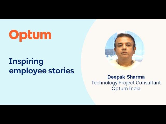 Inspiring employee stories - Deepak Sharma - Optum India