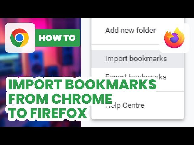 How to Import Bookmarks From Chrome to Firefox (2024) - Easy Guide