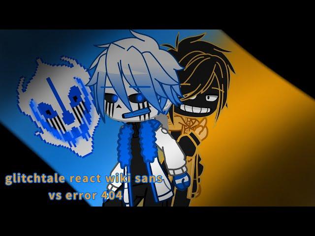 Glitchtale react wiki sans vs error 404