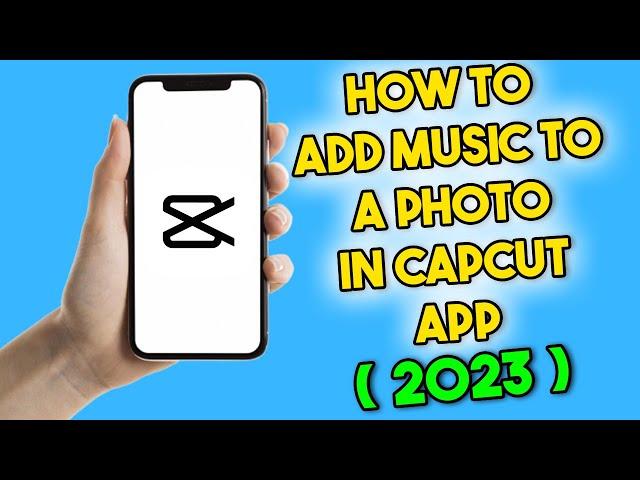 How to Add Music to a Photo in CapCut and Save it as a Video (2023)