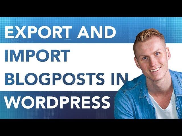 Export and Import Blogposts In Wordpress