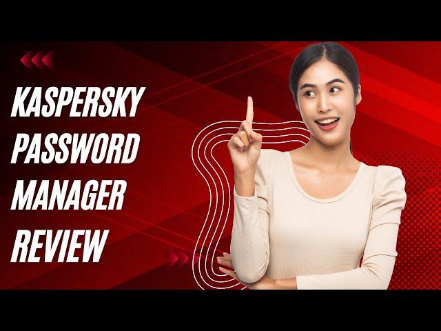 Secure Your Passwords with Kaspersky Password Manager Review