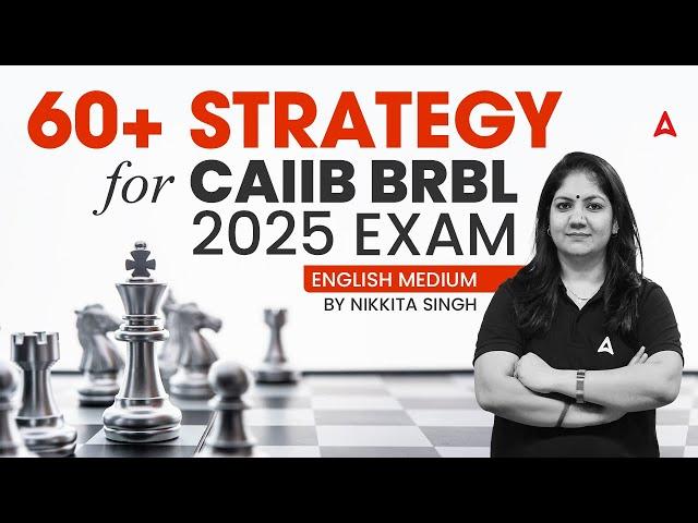 60+ STRATEGY FOR CAIIB BRBL 2025 EXAM | ENGLISH MEDIUM | By Nikkita Singh