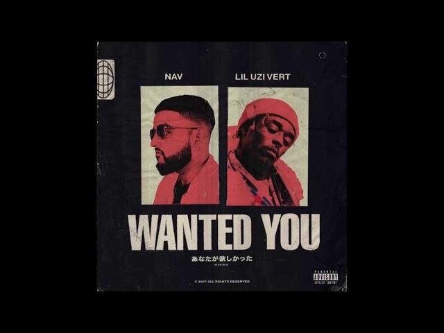 NAV - Wanted You ft. Lil Uzi Vert[Audio]