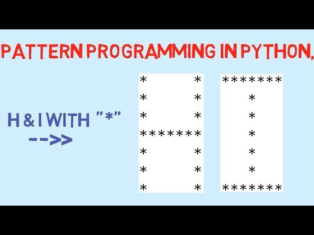 Star/Asterisk in "H" & "I" shape Python Pattern Programming.