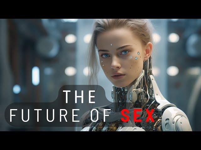 Sex Robots Are Coming (And We Aren't Ready)