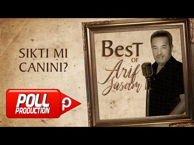 Arif Susam - Sıktı Mı Canını - (Official Audio)