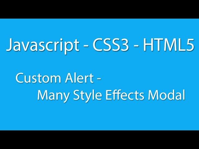 Javascript - CSS3 - HTML5 - Custom Alert - Many Style Effects Modal  - Javascript Learn Quickly