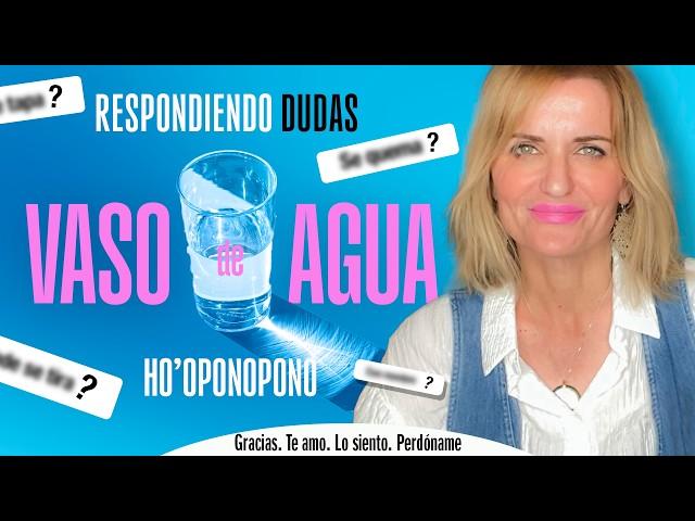 VASO DE AGUA Ho’oponopono: Respondo DUDAS Frecuentes – MJ Cabanillas (ALINA)