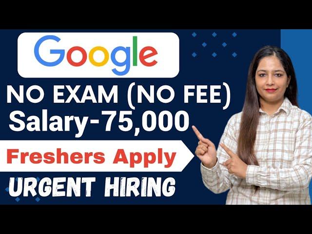 Google Recruitment 2024|Google New Vacancy 2024|Salary-75,000 |Work From Home Jobs|Jobs July 2024