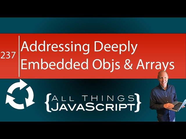 JavaScript Fundamentals: Addressing Deeply Embedded Objects and Arrays