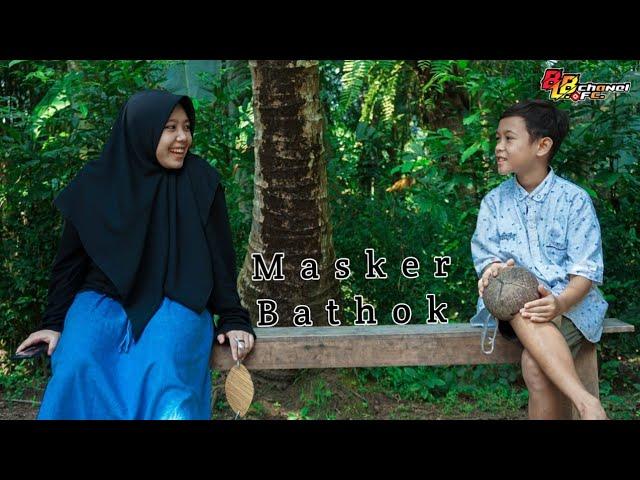 Masker Bathok - blbchannel                         #Filmpendek #maskerbathok #filmngapak