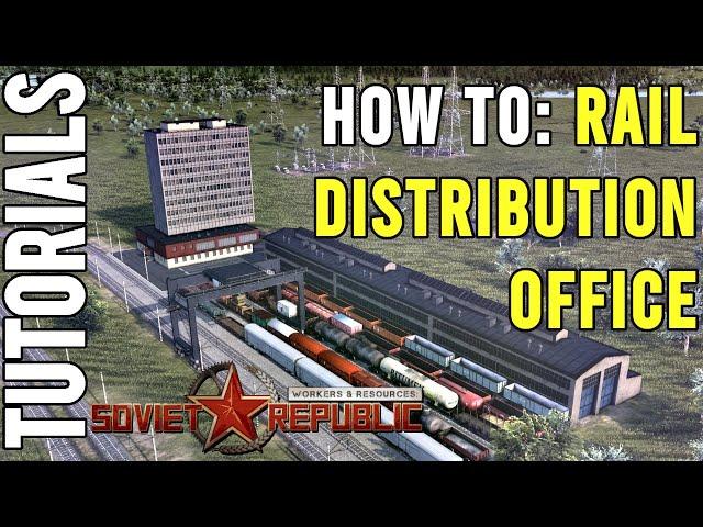 How to use the Rail Distribution Office | Tutorial | Workers & Resources: Soviet Republic Guides