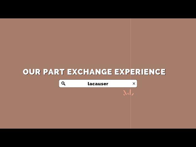 STORY TIME | BUYING OUR HOUSE WITH PART EXCHANGE | OUR EXPERIENCE