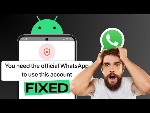 [FIXED] You Need The Official WhatsApp to Use This Account