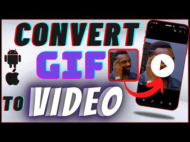 How To Convert GIF To Video On Android & IPhone