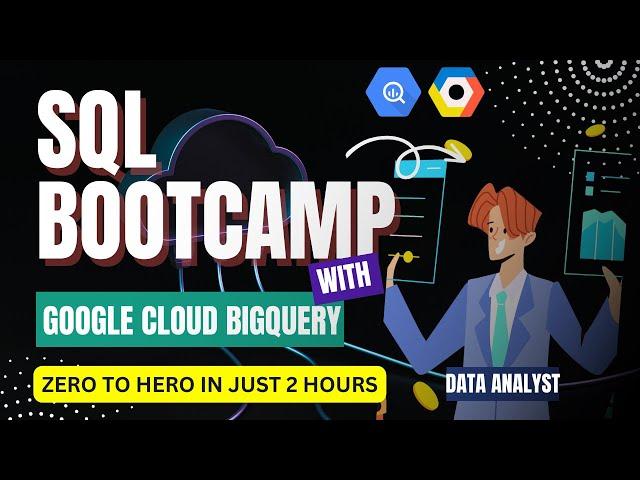 SQL Bootcamp - Learn SQL in 2 Hours | Beginners | GCP | BigQuery | [Full Course]