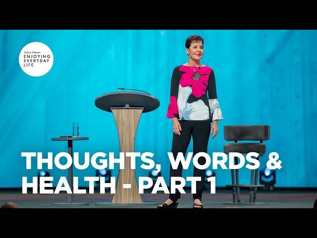 Thoughts, Words & Health - Pt 1 | Joyce Meyer | Enjoying Everyday Life