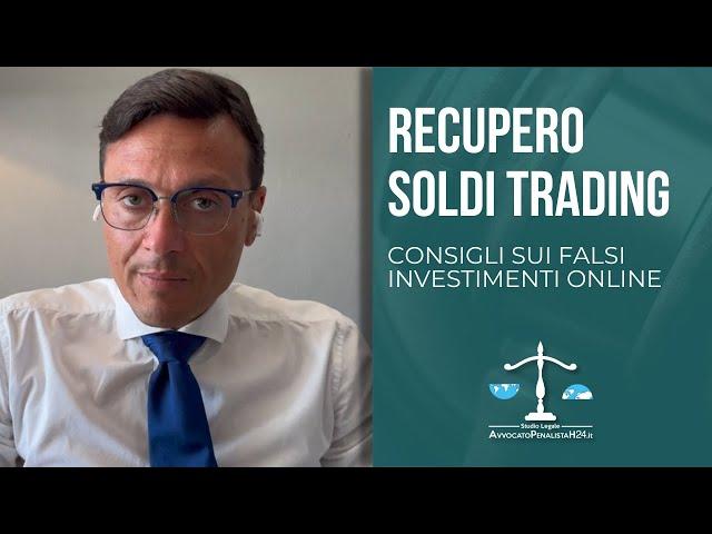 Recupero soldi trading  Consigli sui falsi investimenti online