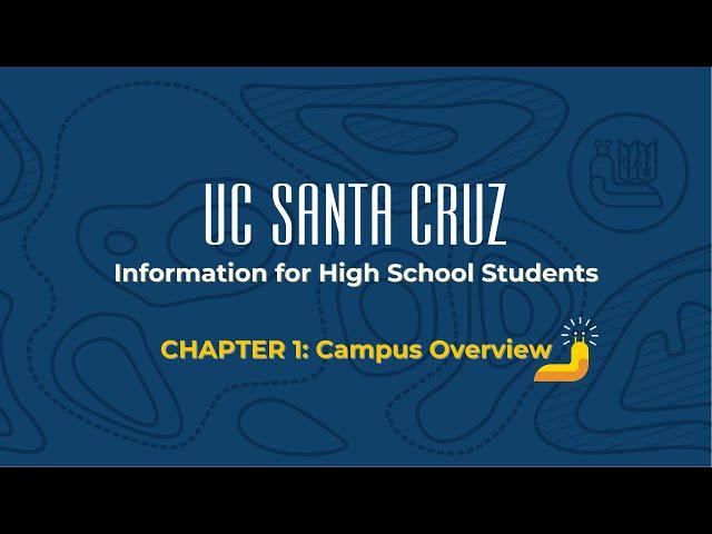 UC Santa Cruz Information for High School Students Chapter 1: Campus Overview