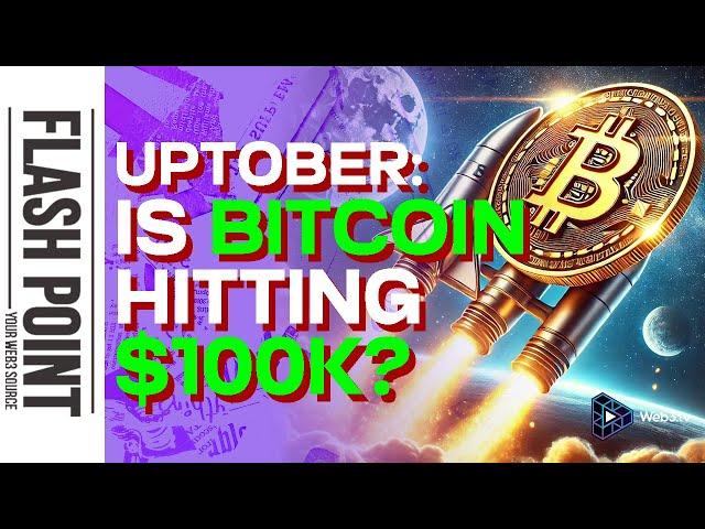 Flash Point | UPTOBER: Bitcoin’s Game-Changing Month!