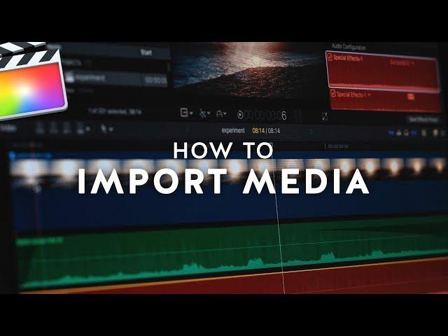 How to Import Media into Final Cut Pro X