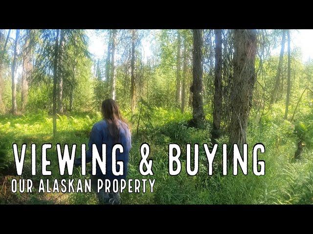 Viewing & Buying our Alaskan property - Retelling our Trip