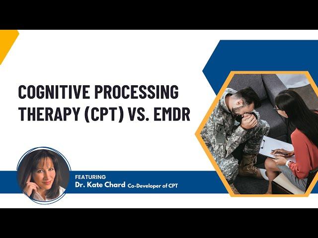 Cognitive Processing Therapy (CPT) vs. EMDR featuring Dr. Kate Chard, Co-Developer of CPT