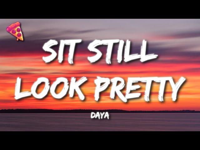 Daya - Sit Still, Look Pretty (Lyrics)