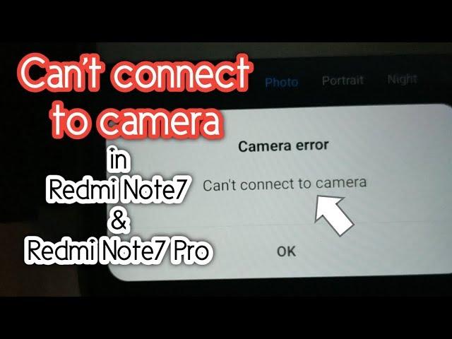 How to Fix Cant Connect Camera Error in Redmi Note7/ note7 Pro