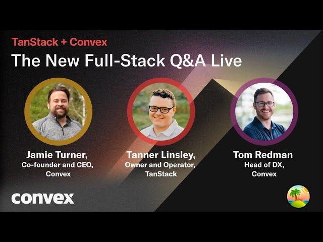 TanStack + Convex - The new full-stack Q&A live