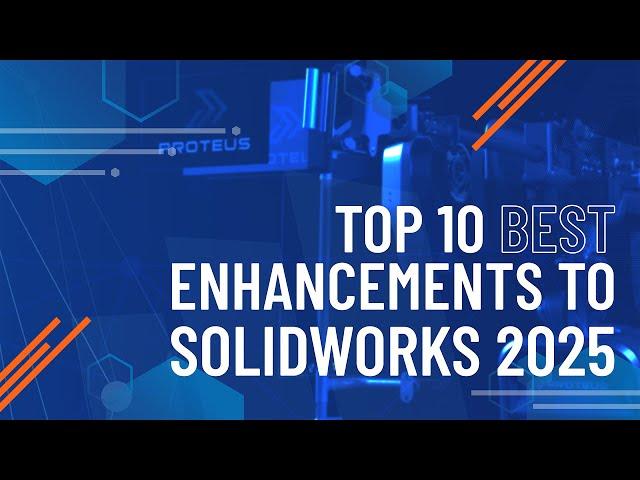 Top 10 New Features | What's New in SOLIDWORKS 2025