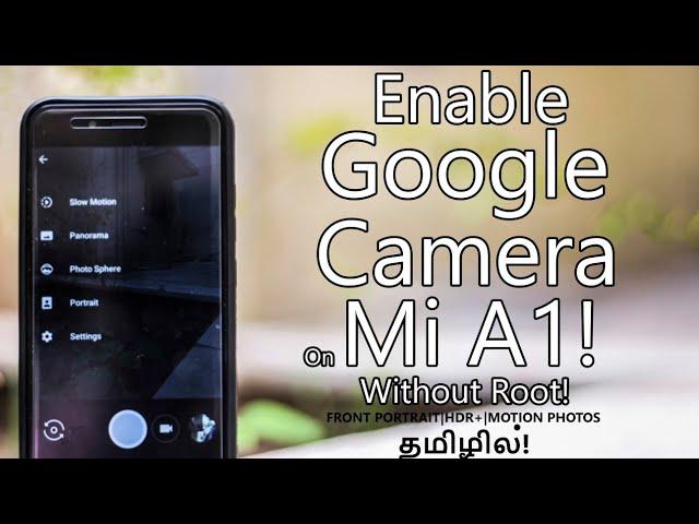 Enable Google Camera On Mi A1 Without Root!(Tamil/தமிழ்)|Geekytamizha தமிழில்
