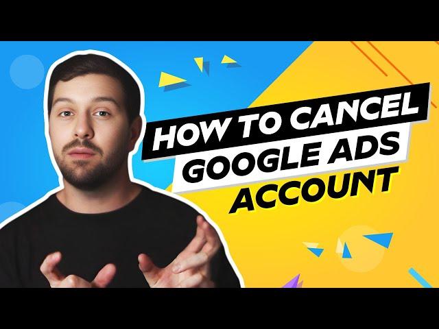 How To Cancel A Google Ads Account