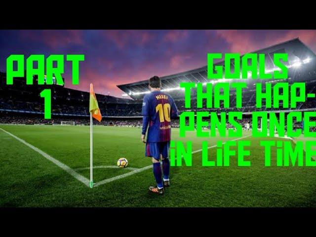 Goals That Happen Only Once In a Lifetime. (part 1)