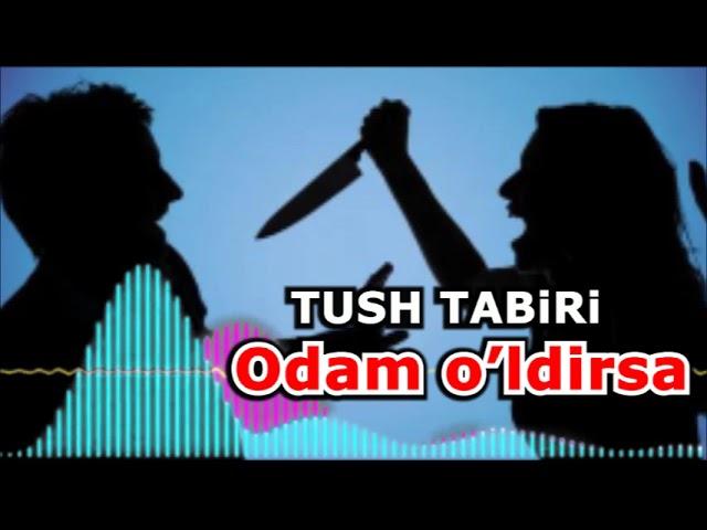 Odam o’ldirsa tushda  - Тушда улдирмок - Agar tushida u pichoq bilan odamni o'ldirgan bo'lsa