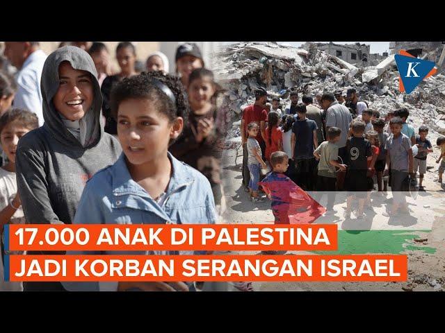 Sekitar 17.000 Anak Palestina Meninggal Akibat Serangan Israel di Gaza