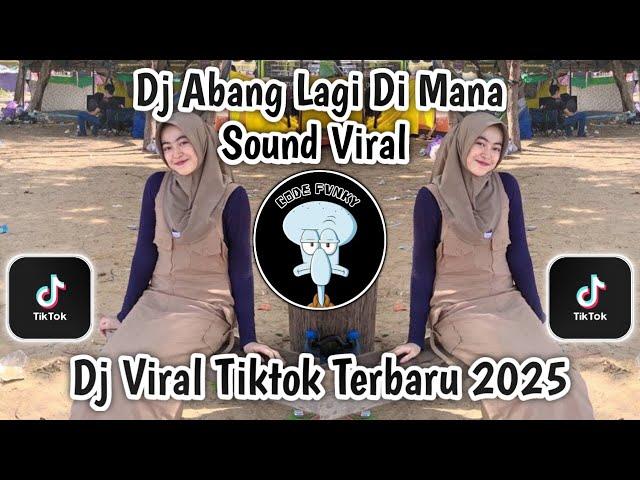 DJ ABANG LAGI DIMANA SOUND VIRAL Slow Bass Viral Tiktok Remix Terbaru Trending 2025