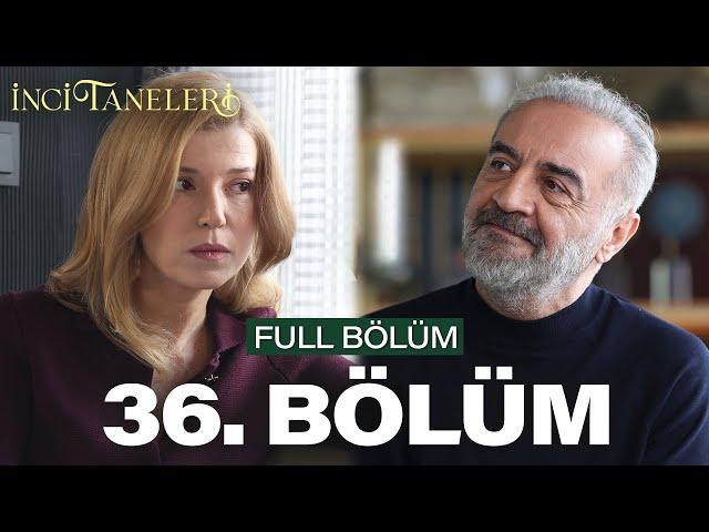 İnci Taneleri – 36. Bölüm