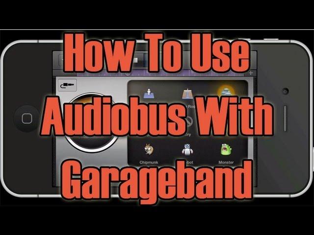 How To Use Audiobus With Garageband