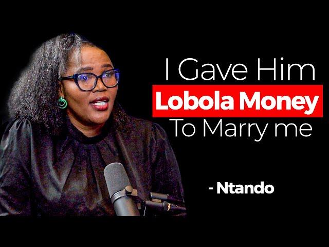 Gave Him Lobola Money To Marry Me -  Ntando