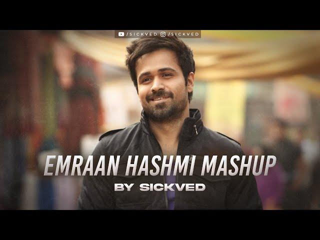 Emraan Hashmi Mashup | SICKVED | Romantic / Sad Mashup 2021