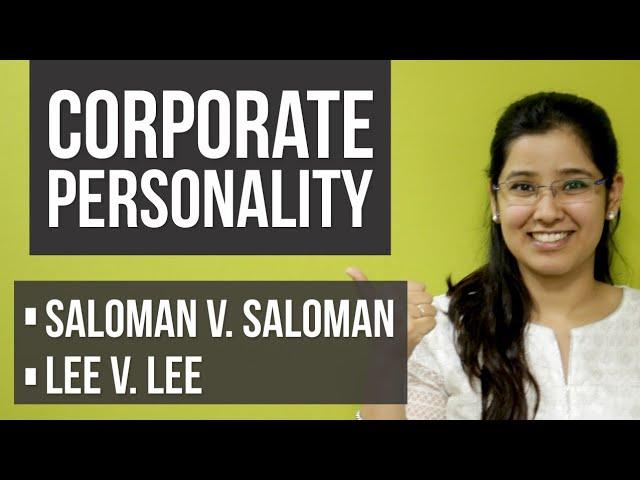 Theory of Corporate Personality | Company Law | Cases Saloman v. Saloman | Lee v. Lee