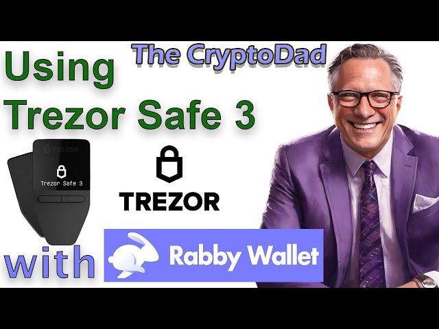 Maximizing Security Using Trezor Safe 3 with Web 3 Rabby Wallet