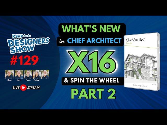 What's New in Chief Architect X16, Part 2 - Designers Show #129