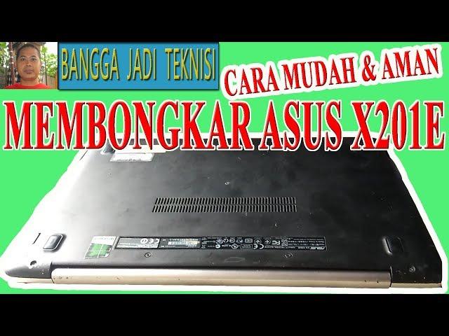 Cara Membongkar Laptop Asus X201E / Disassemble X201E