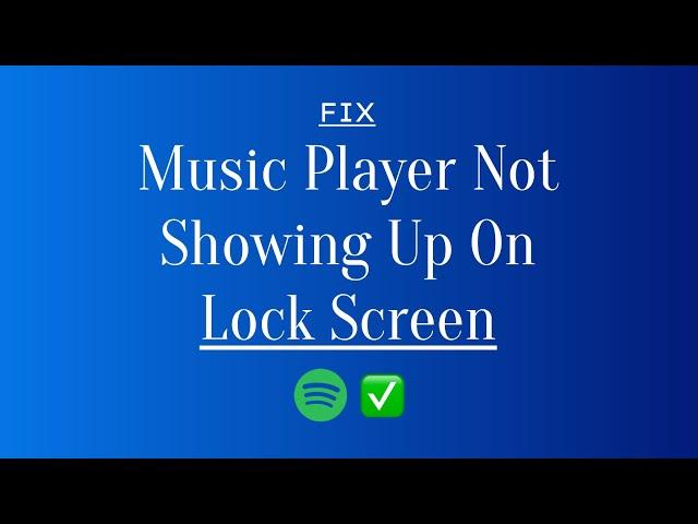 FIX  - Music Player (Spotify) Not Showing Up On Lock Screen