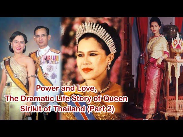 Power and Love, The Dramatic Life Story of Queen Sirikit of Thailand (Part 2)